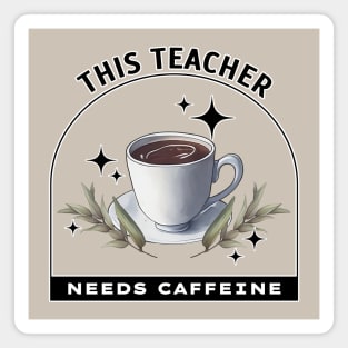 This Teacher Needs Caffeine - Coffee is magic Magnet